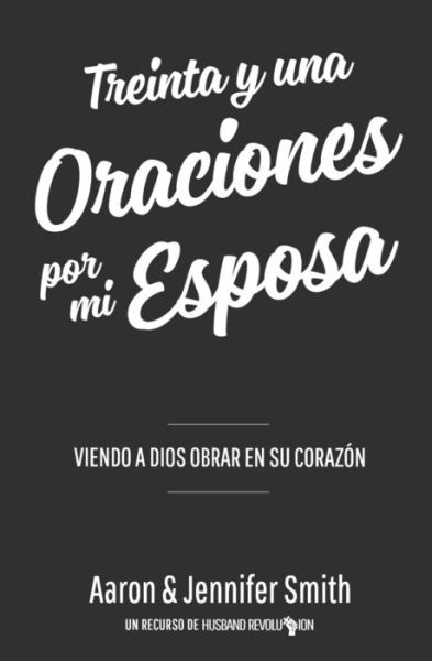 Treinta y una Oraciones Por Mi Esposa - Jennifer Smith - Books - Smith Family Resources, Incorporated - 9780986366772 - June 6, 2017