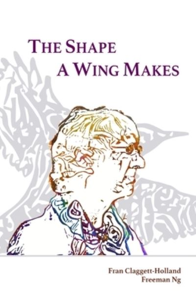 Cover for Fran Claggett-Holland · The Shape A Wing Makes (Book) (2023)