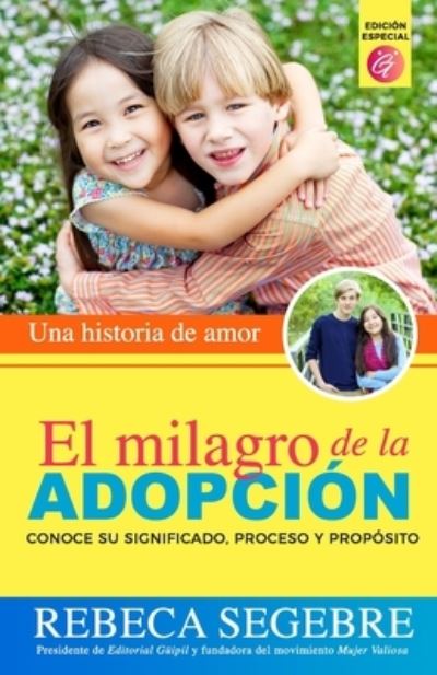 Cover for Rebeca Segebre · El milagro de la adopción : Una historia de amor (Taschenbuch) (2020)