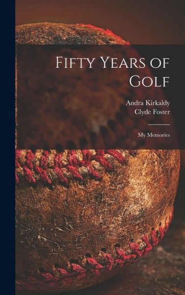 Cover for Clyde Foster · Fifty Years of Golf (Hardcover Book) (2021)