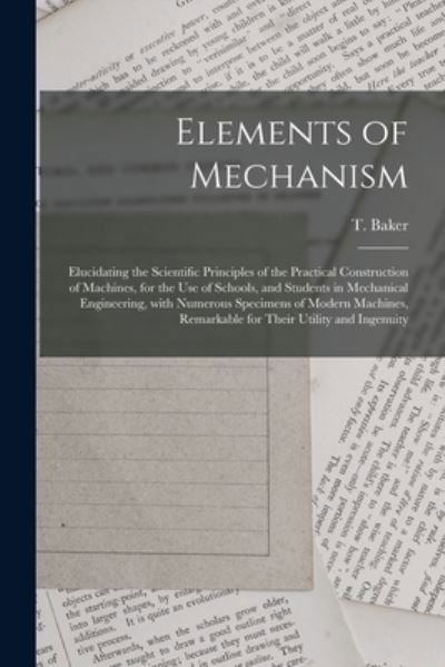 Elements of Mechanism - T (Thomas) D 1871 Baker - Books - Legare Street Press - 9781014161772 - September 9, 2021