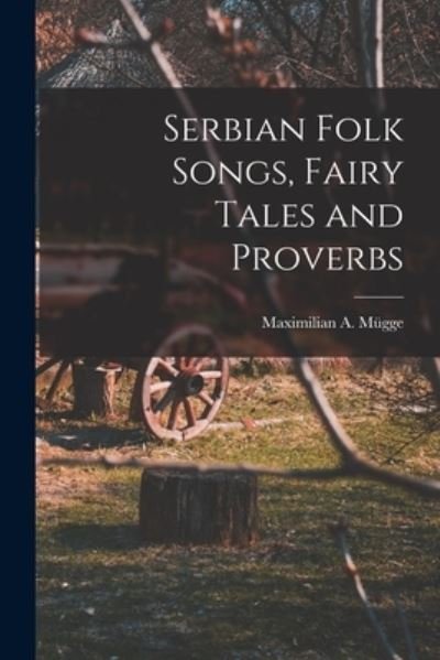 Cover for Mügg Maximilian a (Maximilian August) · Serbian Folk Songs, Fairy Tales and Proverbs (Book) (2022)