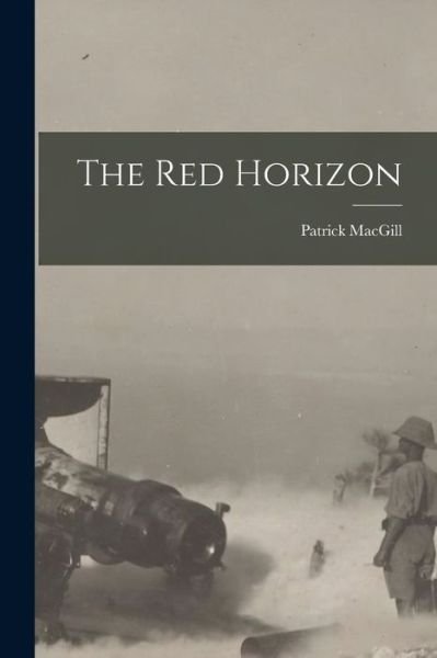 Cover for Patrick Macgill · Red Horizon (Bok) (2022)