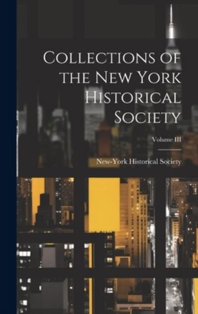 Cover for New-York Historical Society · Collections of the New York Historical Society; Volume III (Book) (2023)