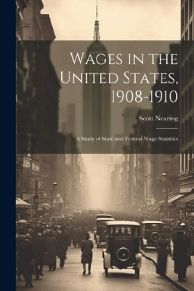 Cover for Scott Nearing · Wages in the United States, 1908-1910 (Book) (2023)