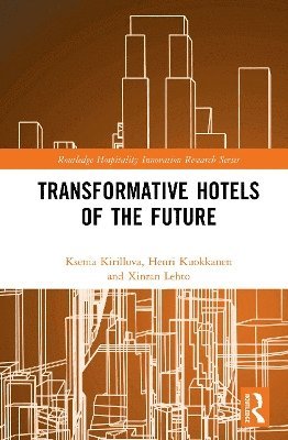 Cover for Ksenia Kirillova · Transformative Hotels of the Future - Routledge Hospitality Innovation Research Series (Hardcover Book) (2025)