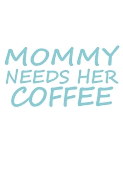 Cover for Jane Wilson · Mommy Needs Her Coffee (Paperback Book) (2019)