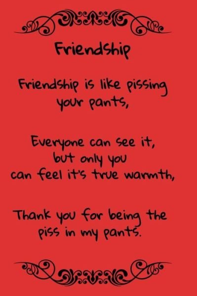 Cover for T &amp; K Publishing · Friendship Friendship is Like Pissing Your Pants (Pocketbok) (2019)