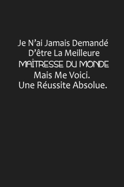 Cover for Coccinelle Publication · Je N'ai Jamais Demande D'etre La Meilleure Maitresse Du Monde, Mais Me Voici. Une Reussite Absolue (Taschenbuch) (2019)