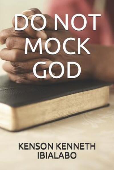 Cover for Kenson Kenneth Ibialabo · Do Not Mock God (Paperback Book) (2019)