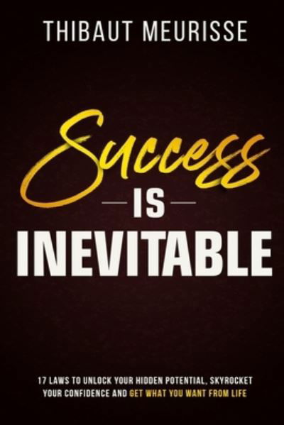 Success is Inevitable - Thibaut Meurisse - Libros - Independently Published - 9781095111772 - 18 de abril de 2019