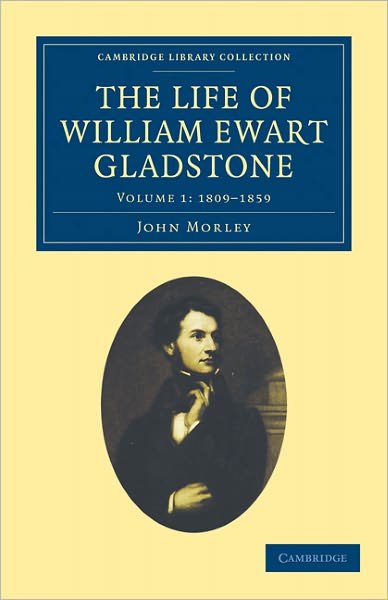 Cover for John Morley · The Life of William Ewart Gladstone - Cambridge Library Collection - British and Irish History, 19th Century (Pocketbok) (2011)