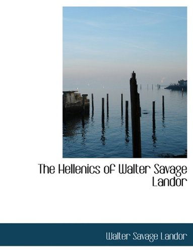 Cover for Walter Savage Landor · The Hellenics of Walter Savage Landor (Paperback Book) (2009)