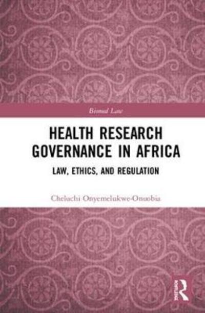 Cover for Cheluchi Onyemelukwe-Onuobia · Health Research Governance in Africa: Law, Ethics, and Regulation - Biomedical Law and Ethics Library (Hardcover Book) (2018)