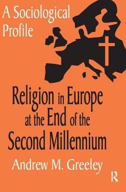 Cover for Andrew M. Greeley · Religion in Europe at the End of the Second Millenium: A Sociological Profile (Hardcover Book) (2017)