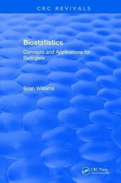 Cover for Brian Williams · Biostatistics: Concepts and Applications for Biologists - CRC Press Revivals (Paperback Bog) (2019)