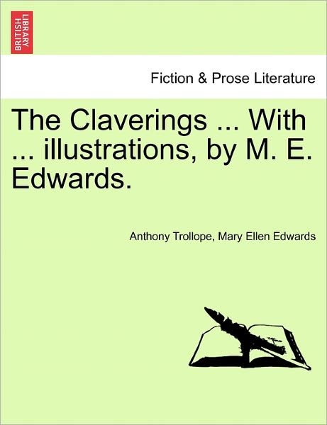 Cover for Trollope, Anthony, Ed · The Claverings ... with ... Illustrations, by M. E. Edwards. Vol. I. (Paperback Book) (2011)