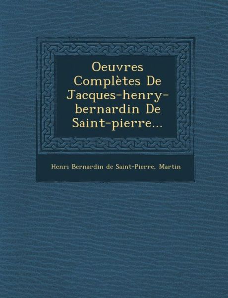 Oeuvres Completes De Jacques-henry-bernardin De Saint-pierre... - Martin - Książki - Saraswati Press - 9781249929772 - 1 października 2012