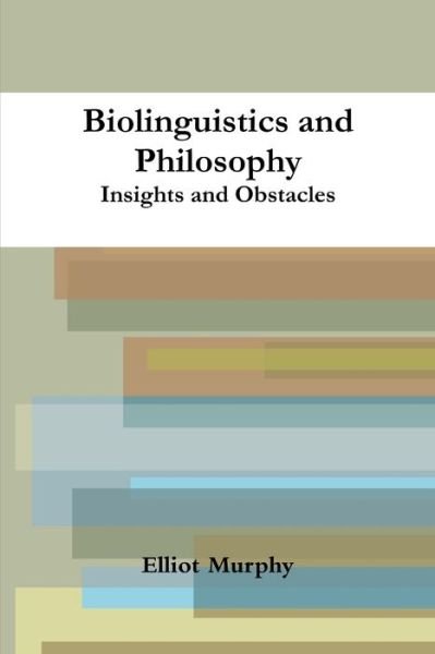 Cover for Elliot Murphy · Biolinguistics and Philosophy (Paperback Book) (2012)