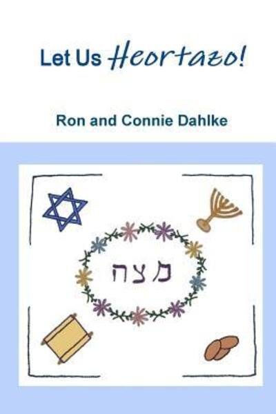 Cover for Ron And Connie Dahlke · Let Us Heortazo! (Paperback Book) (2013)