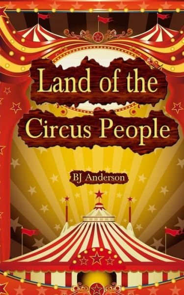 Cover for Bj Anderson · Land of the Circus People (Paperback Book) (2016)