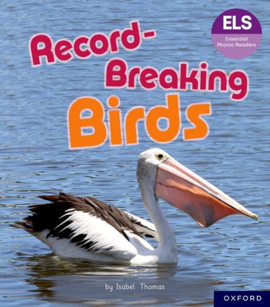 Essential Letters and Sounds: Essential Phonic Readers: Oxford Reading Level 6: Record-Breaking Birds - Essential Letters and Sounds: Essential Phonic Readers -  - Books - Oxford University Press - 9781382055772 - October 7, 2024