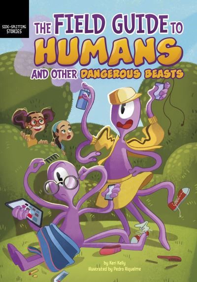 The Field Guide to Humans and Other Dangerous Beasts - Side-Splitting Stories - Keri Kelly - Bøger - Capstone Global Library Ltd - 9781398234772 - 9. juni 2022