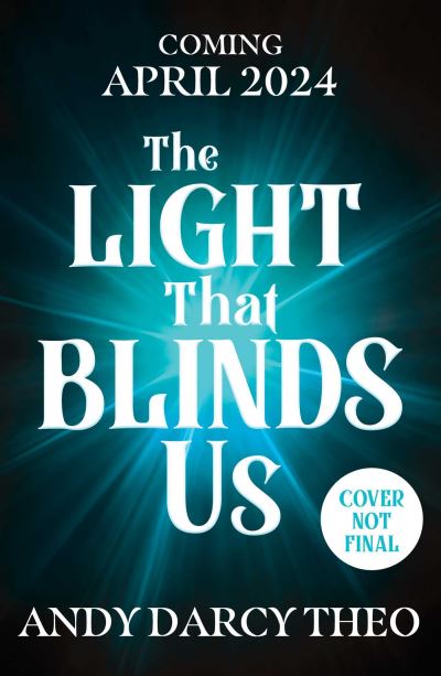 Cover for Andy Darcy Theo · The Light That Blinds Us: The instant bestseller and YA TikTok sensation (Paperback Book) (2024)
