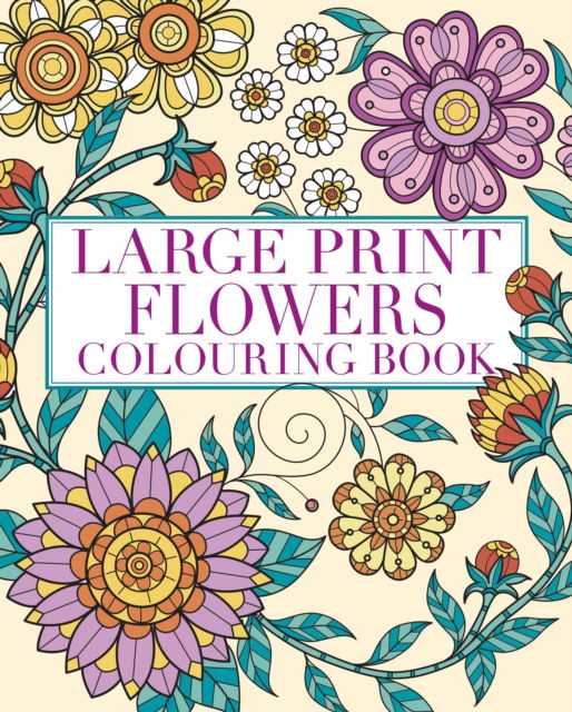 Cover for Tansy Willow · Large Print Flowers Colouring Book: Over 45 Images - Arcturus Creative Colouring (Taschenbuch) (2025)