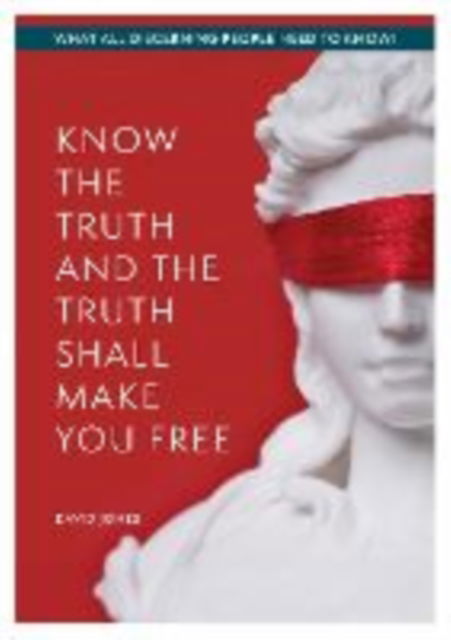 Cover for David Jones · KNOW THE TRUTH AND THE TRUTH SHALL MAKE YOU FREE: What All Discerning People Need to Know (Taschenbuch) (2024)