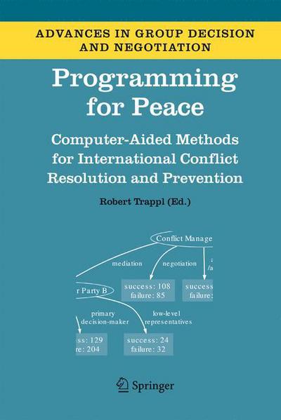 Robert Trappl · Programming for Peace: Computer-Aided Methods for International Conflict Resolution and Prevention - Advances in Group Decision and Negotiation (Hardcover Book) [2006 edition] (2005)