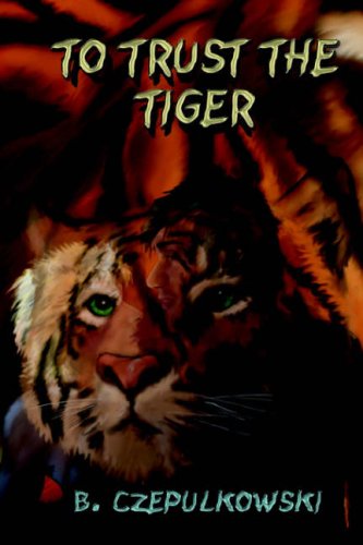 Cover for B. Czepulkowski · To Trust the Tiger (Paperback Book) (2006)