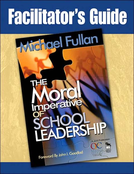 Cover for Michael Fullan · Facilitator's Guide to Accompany &quot;The Moral Imperative of School Leadership&quot; (Hardcover Book) (2004)