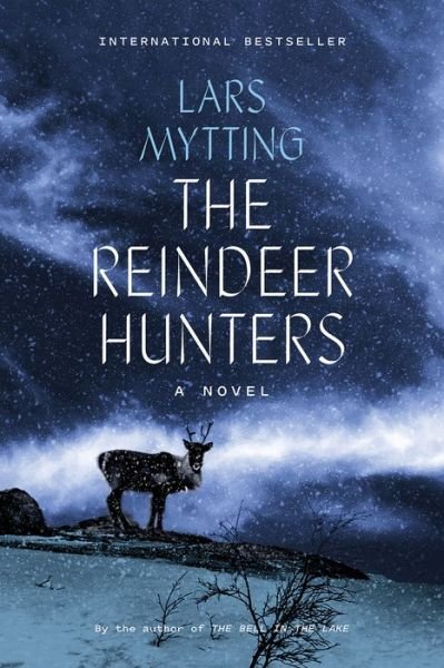 Cover for Lars Mytting · The Reindeer Hunters (Hardcover bog) (2022)