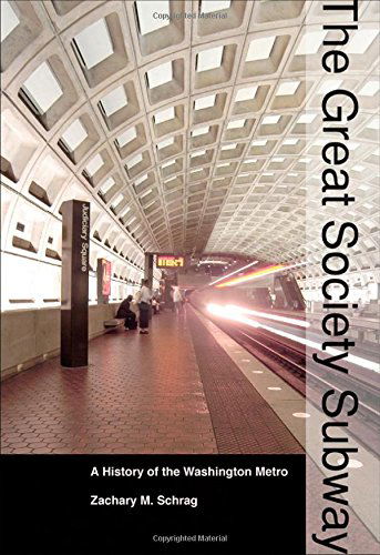 Cover for Schrag, Zachary M. (Assistant Professor, George Mason University) · The Great Society Subway: A History of the Washington Metro - Creating the North American Landscape (Pocketbok) [Reprint edition] (2014)