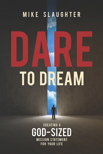 Cover for Mike Slaughter · Dare to Dream: Creating a God-sized Mission Statement for Your Life (Paperback Book) (2013)