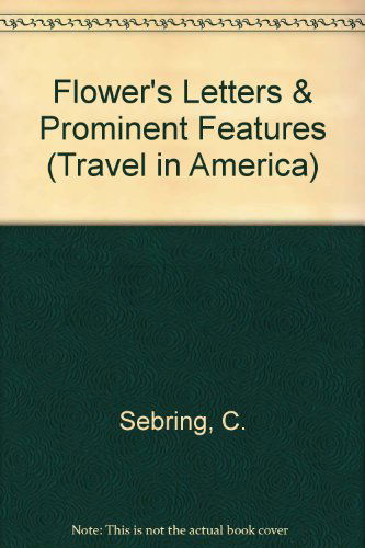 Cover for Richard Flower · Flower's Letters &amp; Prominent Features (Travel in America) (Paperback Book) (2007)