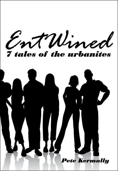 Cover for Pete Kermally · Entwined: 7 Tales of the Urbanites (Innbunden bok) (2007)