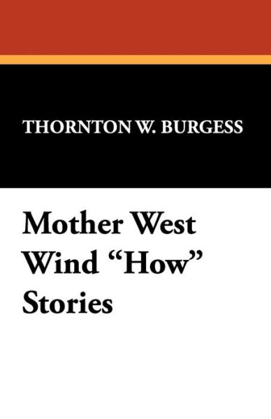 Cover for Thornton W. Burgess · Mother West Wind How Stories (Paperback Book) (2008)