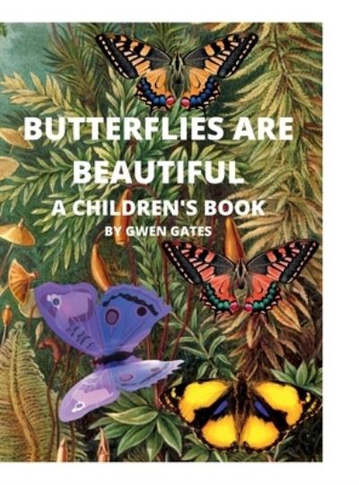 Cover for Gwen Gates · Butterflies Are Beautiful (Buch) (2022)