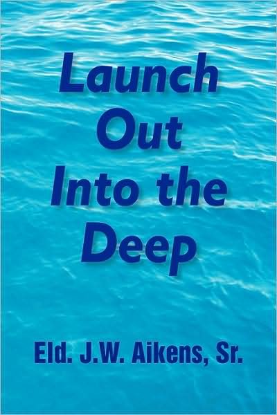 Cover for Eld. J W Aikens · Launch out into the Deep (Paperback Bog) (2009)