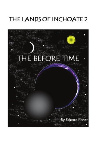 Cover for Edward J. Fisher · The Lands of Inchoate 2: the Before Time (Pocketbok) (2009)