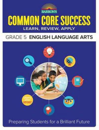 Cover for Barron's Educational Series · Common Core Success Grade 5 English Language Arts: Preparing Students for a Brilliant Future - Barron's Common Core Success (Paperback Book) (2015)