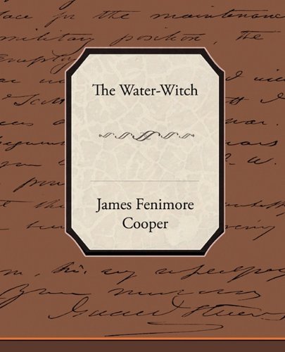 The Water-witch - James Fenimore Cooper - Bøker - Book Jungle - 9781438530772 - 4. desember 2009