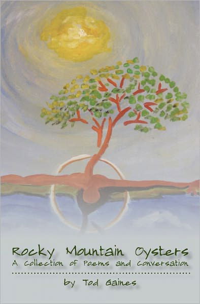 Cover for Tod Gaines · Rocky Mountain Oysters: a Collection of Poems and Conversation (Paperback Book) (2009)