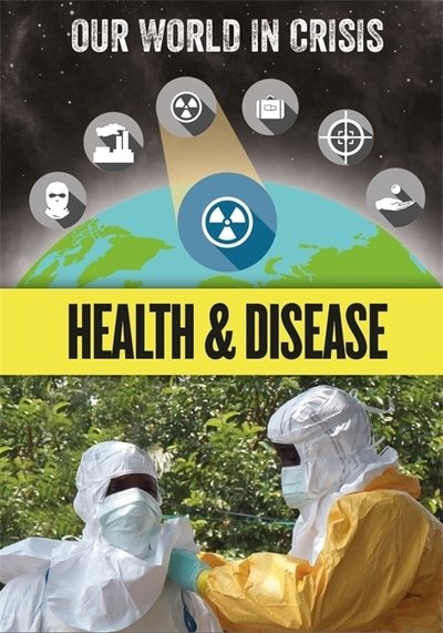 Cover for Izzi Howell · Our World in Crisis: Health and Disease - Our World in Crisis (Inbunden Bok) (2018)