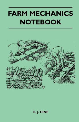 Farm Mechanics Notebook - H. J. Hine - Books - Hesperides Press - 9781446517772 - November 22, 2010