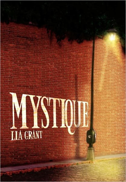 Cover for Lia Grant · Mystique (Hardcover bog) (2010)