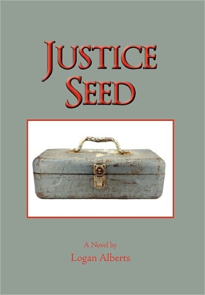 Cover for Logan Alberts · Justice Seed (Hardcover Book) (2010)
