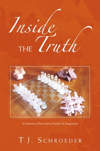Cover for T J. Schroeder · Inside the Truth: a Collection of Short Stories Food for the Imagination (Paperback Book) (2011)
